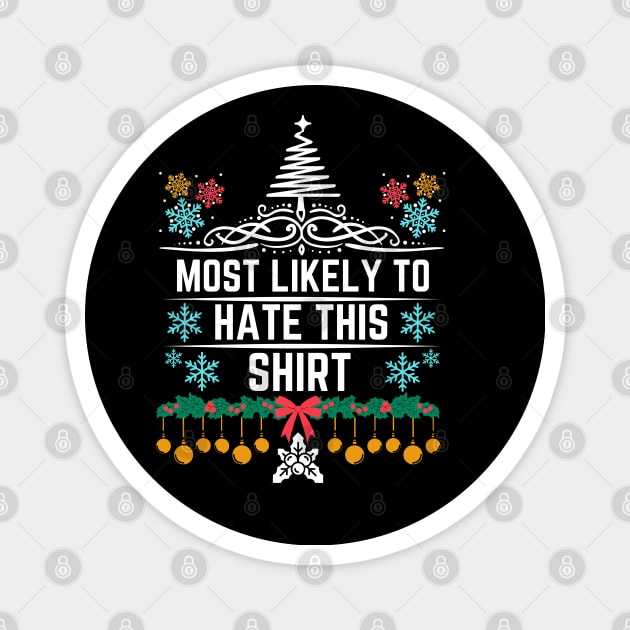 Christmas Humorous and Playful Statement Gift Idea - Most Likely to Hate This Shirt - Xmas Funny Jokes Magnet by KAVA-X